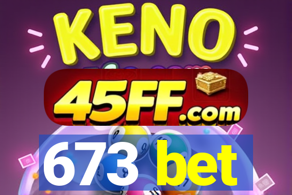 673 bet